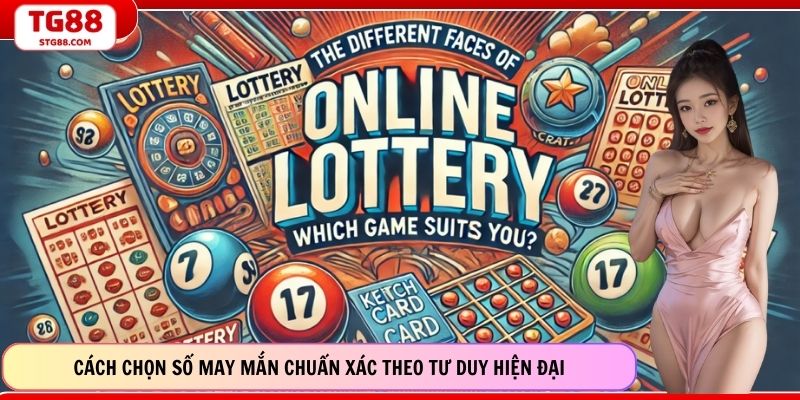 Cách Chọn Số May Mắn Chuẩn Xác Theo Tư Duy Hiện Đại